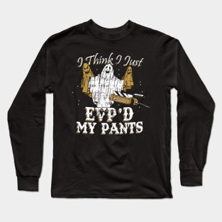 I Think I Just EVP'd My Pants Funny Ghost Hunting Long Sleeve T-Shirt